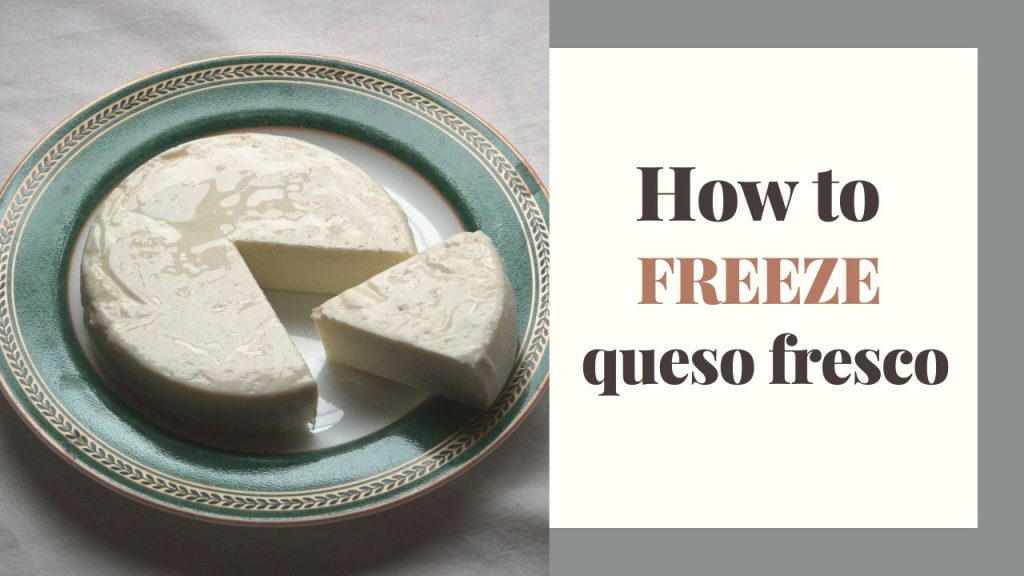 Can you freeze queso fresco? Tips & Much More! 3 Can you freeze queso fresco? Tips & Much More! 1
