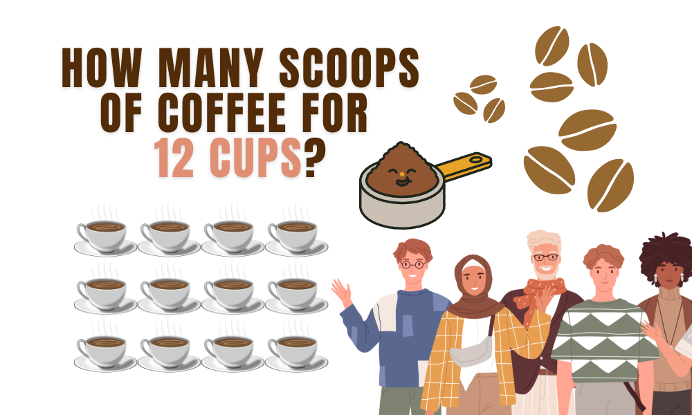How Many Scoops of Coffee for 12 Cups? 2 How Many Scoops of Coffee for 12 Cups?