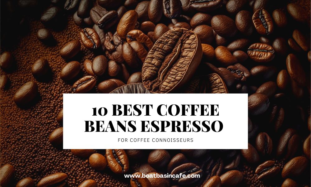 10 Best Coffee Beans Espresso For Coffee Connoisseurs 2 10 Best Coffee Beans Espresso For Coffee Connoisseurs