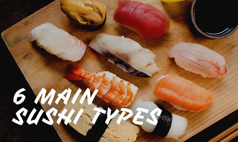6 Main Sushi Types You Should Know Before Going To A Sushi Restaurant 2 6 Main Sushi Types You Should Know Before Going To A Sushi Restaurant