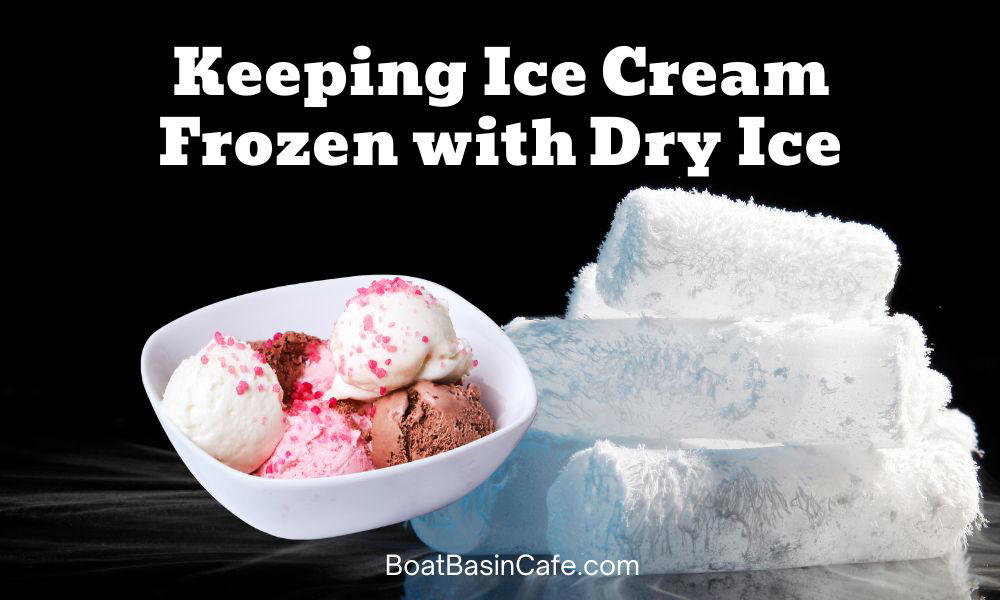 Keeping Ice Cream Frozen with Dry Ice: Everything You Need to Know